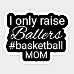 I Only Raise Ballers Hashtag Basketball Mom Sticker